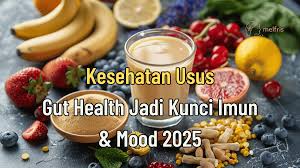 Gut Health 2025 Fakta Mengejutkan Tentang Kesehatan Usus dan Hubungannya dengan Mood Kamu